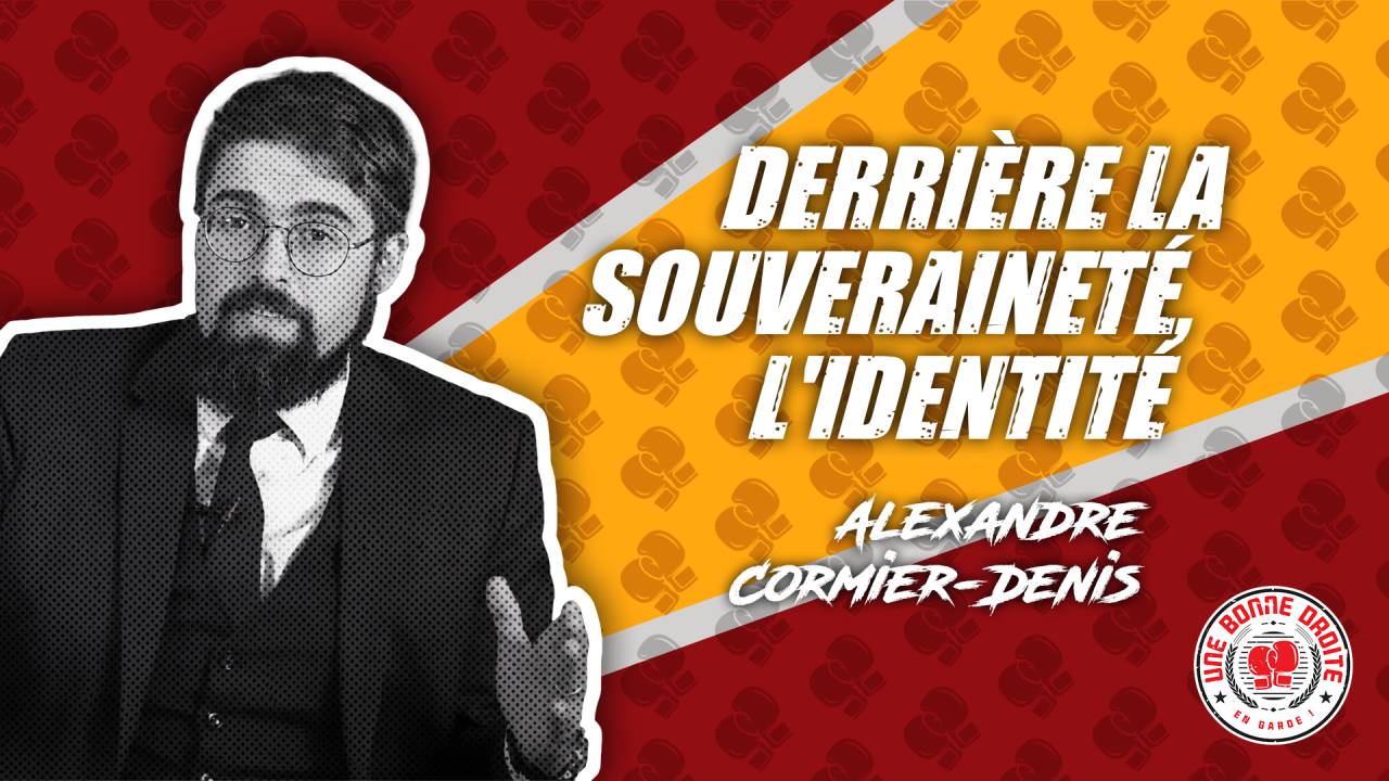 Alexandre Cormier-Denis, derrière la souveraineté, l'identité