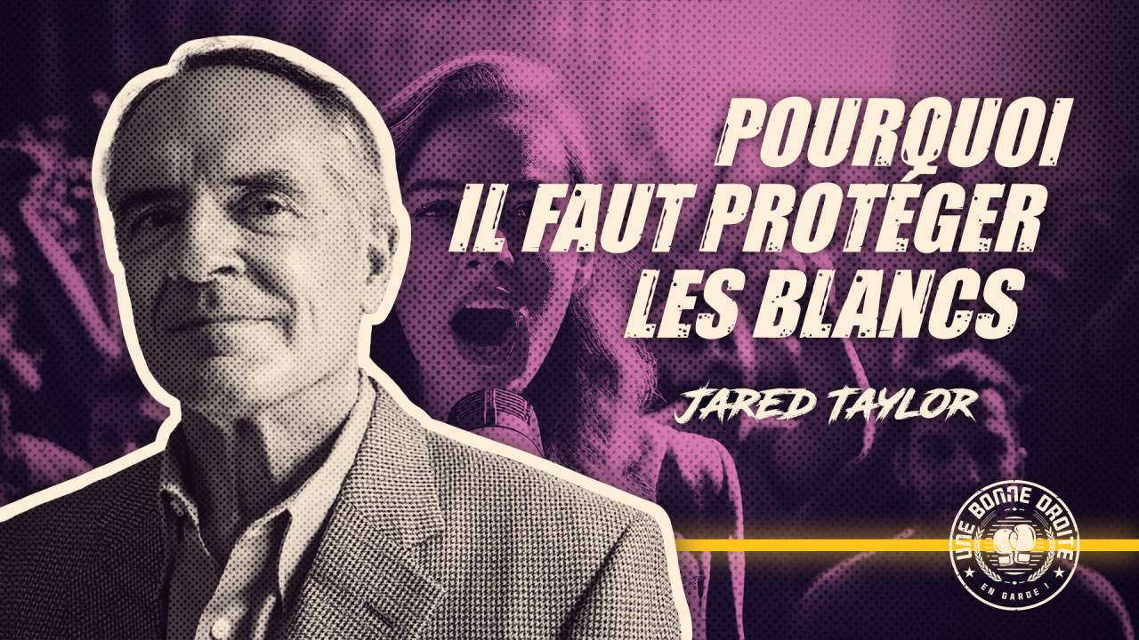 Jared Taylor, pourquoi il faut protéger les blancs