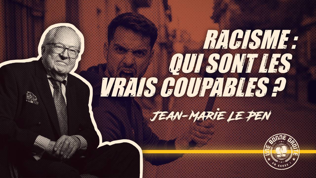 Jean-Marie Le Pen, racisme : qui sont les vrais coupables ?